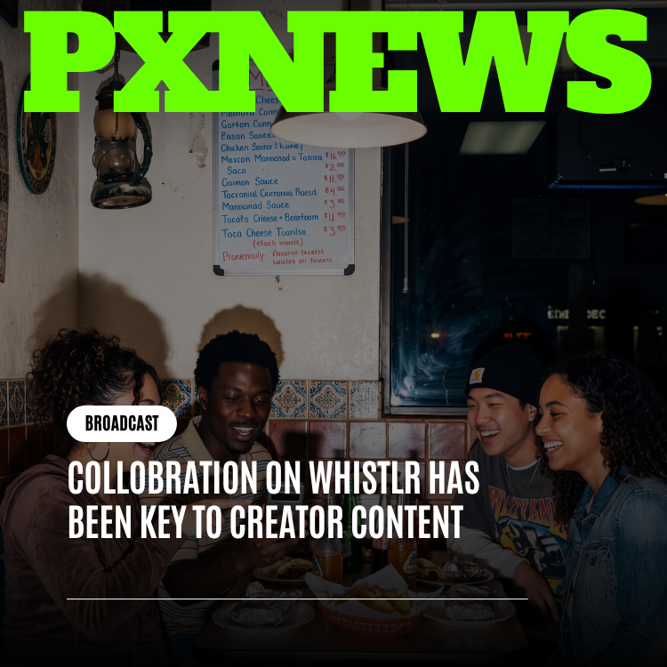 Collaboration on Whistlr Has Been Key to Creator Content