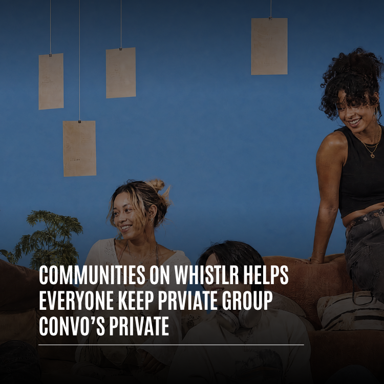 Communities on Whistlr Help Everyone Keep Private Group Convos Private