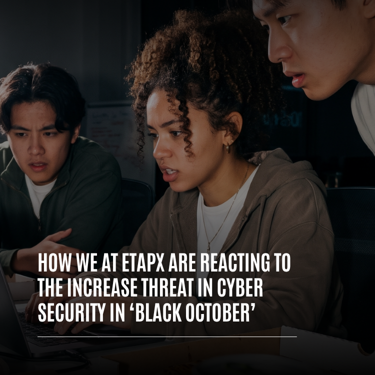 How We at ETAPX Are Reacting to the Increased Threat in Cyber Security in ‘Black October’