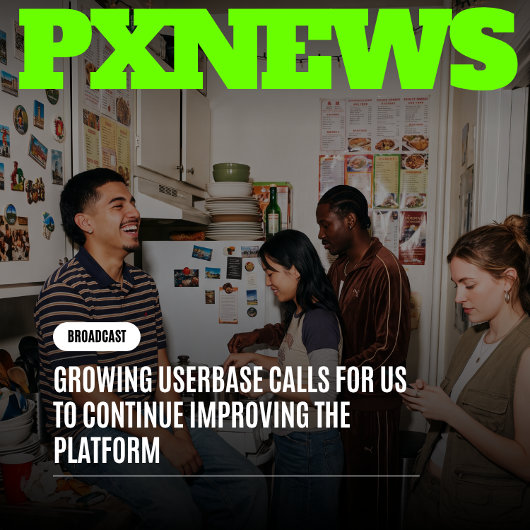 Our Growing Userbase Calls for Us to Continue Improving the Platform