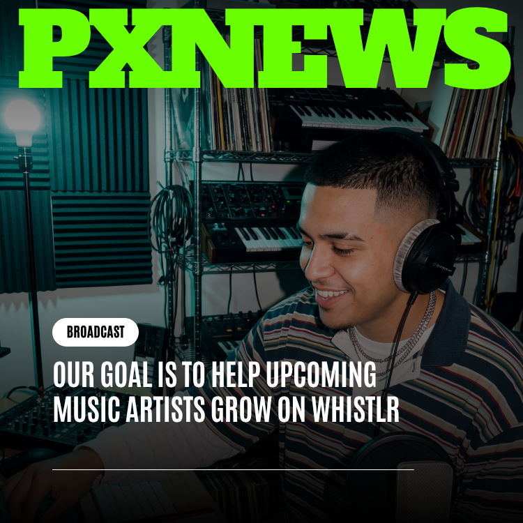 Our Goal Is to Help Upcoming Music Artists Grow on Whistlr