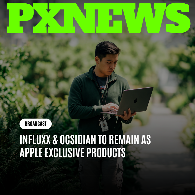 Influxx & Ocsidian to Remain as Apple Exclusive Products