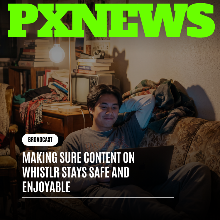 Making Sure Content on Whistlr Stays Safe and Enjoyable