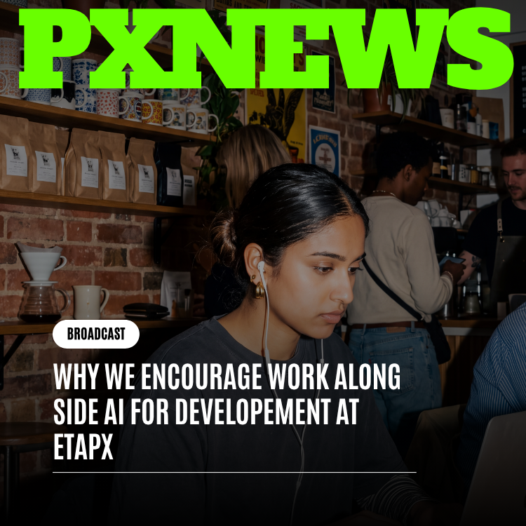 Why We Encourage Working Alongside AI for Development at ETAPX